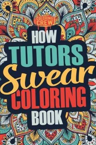 Cover of How Tutors Swear Coloring Book