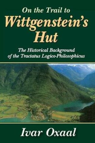 Cover of On the Trail to Wittgenstein's Hut