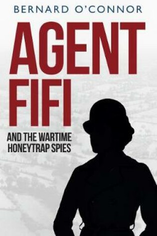 Cover of Agent Fifi and the Wartime Honeytrap Spies