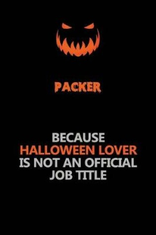 Cover of Packer Because Halloween Lover Is Not An Official Job Title