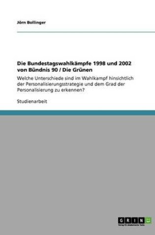 Cover of Die Bundestagswahlkampfe 1998 und 2002 von Bundnis 90 / Die Grunen