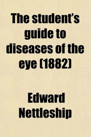 Cover of The Student's Guide to Diseases of the Eye