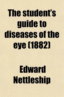 Book cover for The Student's Guide to Diseases of the Eye