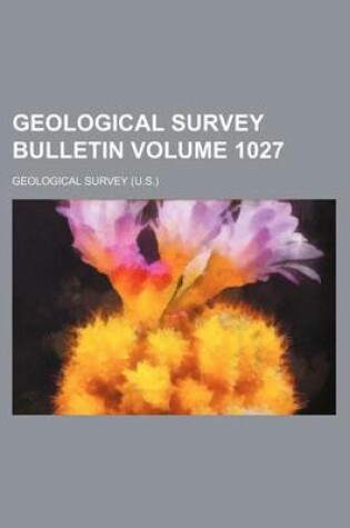 Cover of Geological Survey Bulletin Volume 1027