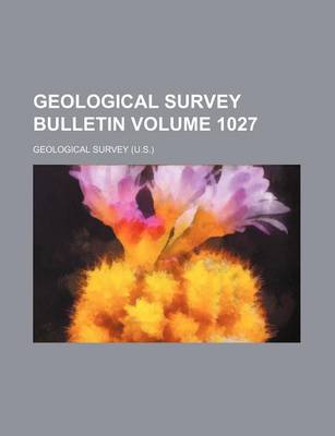 Book cover for Geological Survey Bulletin Volume 1027