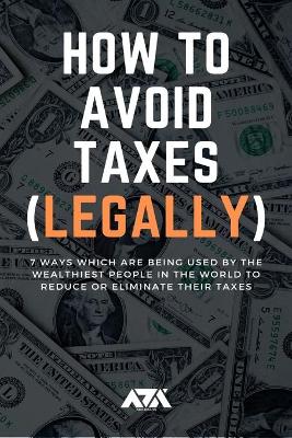 Cover of How to Avoid Taxes (LEGALLY)