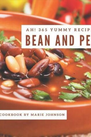 Cover of Ah! 365 Yummy Bean and Pea Recipes