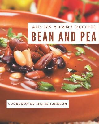 Book cover for Ah! 365 Yummy Bean and Pea Recipes