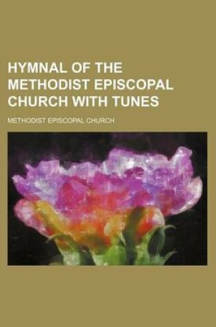 Cover of Hymnal of the Methodist Episcopal Church with Tunes
