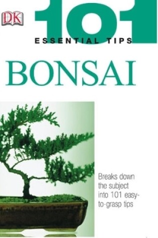 Cover of 101 Essential Tips Bonsai