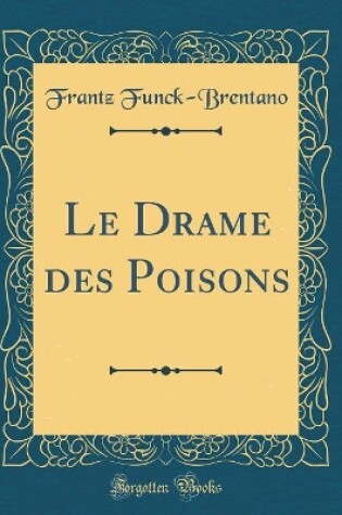Cover of Le Drame des Poisons (Classic Reprint)