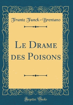 Book cover for Le Drame des Poisons (Classic Reprint)