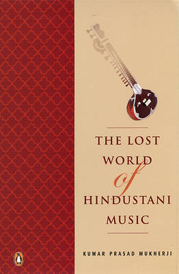 Cover of The Lost World of Hindustani Music