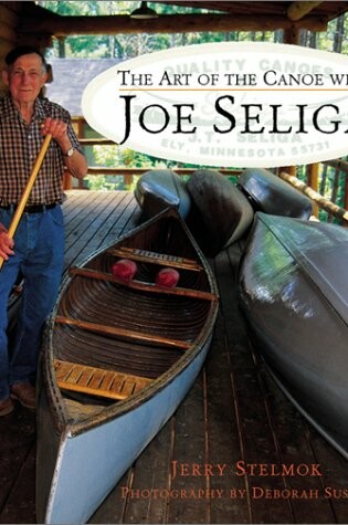 Cover of Art of the Canoe with Joe Seliga