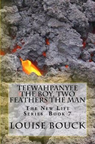 Cover of Teewahpanyee the Boy, Two Feathers the Man