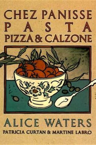 Cover of Chez Panisse Pasta, Pizza, Calzone