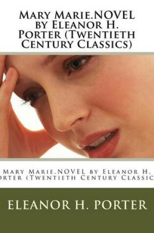 Cover of Mary Marie.NOVEL by Eleanor H. Porter (Twentieth Century Classics)
