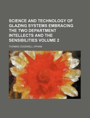 Book cover for Science and Technology of Glazing Systems Embracing the Two Department Intellects and the Sensibilities Volume 2