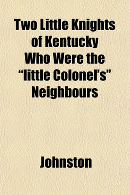 Book cover for Two Little Knights of Kentucky Who Were the "Little Colonel's" Neighbours