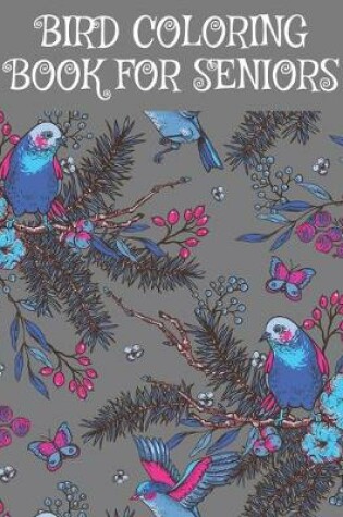 Cover of Bird Coloring Book For Seniors