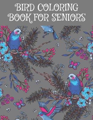 Book cover for Bird Coloring Book For Seniors