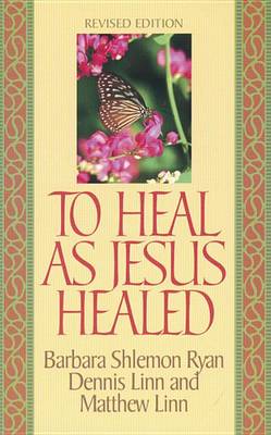 Book cover for To Heal as Jesus Healed