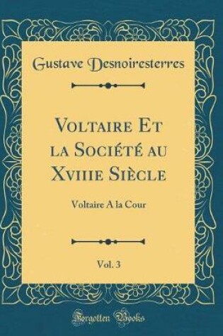 Cover of Voltaire Et La Société Au Xviiie Siècle, Vol. 3
