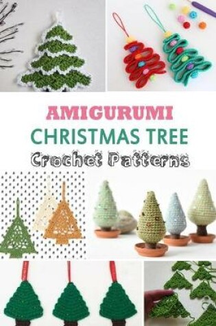 Cover of Amigurumi Christmas Tree Crochet Patterns