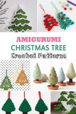 Book cover for Amigurumi Christmas Tree Crochet Patterns