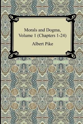 Book cover for Morals and Dogma, Volume 1 (Chapters 1-24)