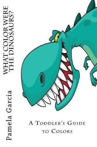 Cover of What Color Where the Dinosaurs?