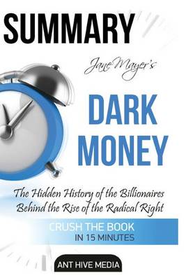 Book cover for Summary Jane Mayer's Dark Money