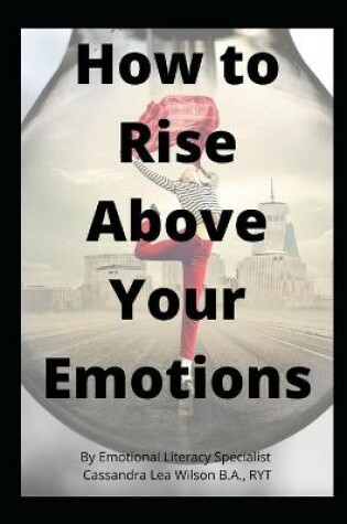 Cover of How To Rise Above Your Emotions