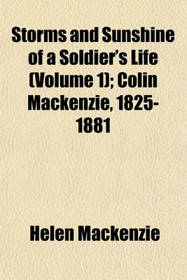 Book cover for Storms and Sunshine of a Soldier's Life (Volume 1); Colin MacKenzie, 1825-1881