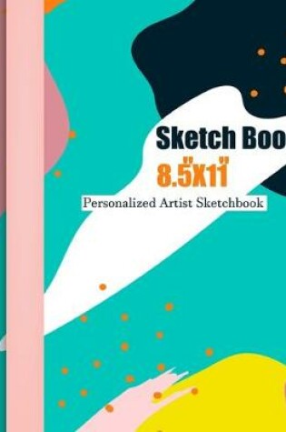 Cover of Sketch Book 8.5" X 11" Personalized Artist Sketchbook