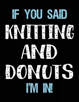 Book cover for If You Said Knitting And Donuts I'm In