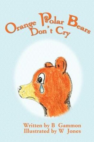 Cover of Orange Polar Bears Don't Cry