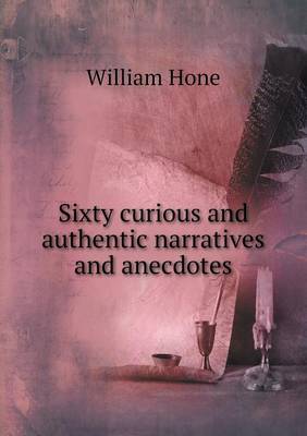 Book cover for Sixty curious and authentic narratives and anecdotes