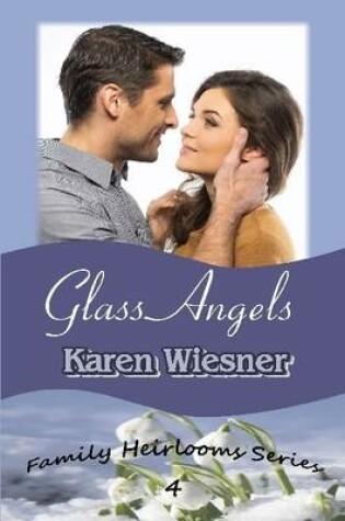 Cover of Glass Angels, Book 4 of the Family Heirlooms Series