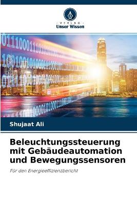 Book cover for Beleuchtungssteuerung mit Gebaudeautomation und Bewegungssensoren