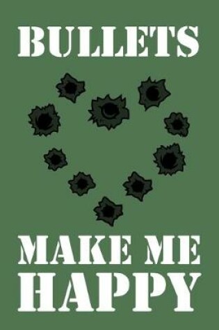 Cover of Bullets Make Me Happy
