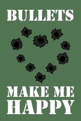 Book cover for Bullets Make Me Happy
