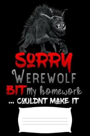 Cover of sorry werewolf bit my homework couldnt make it