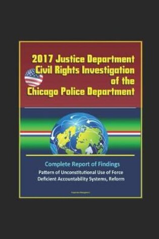 Cover of 2017 Justice Department Civil Rights Investigation of the Chicago Police Department
