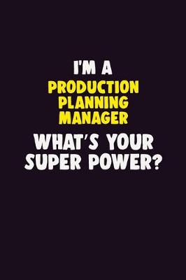 Book cover for I'M A Production Planning Manager, What's Your Super Power?