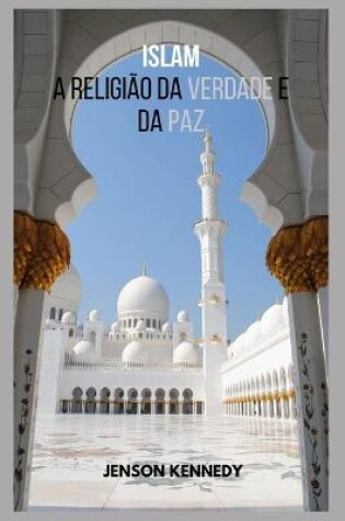 Cover of Islamismo A Religiao Da Verdade E Da Paz
