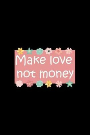 Cover of Make Love Not Money