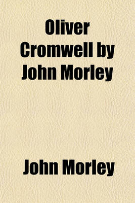 Book cover for Oliver Cromwell by John Morley