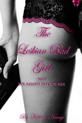 Book cover for The Lesbian Bad Girl: Why We Always Fall for Her