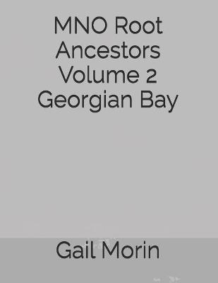 Book cover for MNO Root Ancestors Volume 2 Georgian Bay